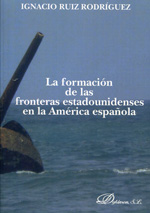 La formación de las fronteras estadounidenses en la América española