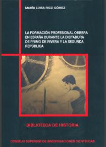 La formación profesional obrera en España durante la dictadura de Primo de Rivera y la Segunda República. 9788400098650