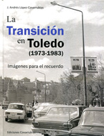 La Transición en Toledo (1973-1983). 9788494198137