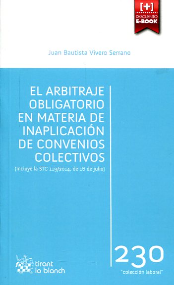 El arbitraje obligatorio en materia de inaplicación de convenios colectivos. 9788490863015