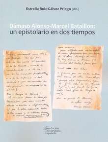 Dámaso Alonso - Marcel Bataillon: un epistolario en dos tiempos. 9788473928298