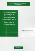 Los mecanismos de guarda legal de las personas con discapacidad tras la Convención de Naciones Unidas. 9788490317372