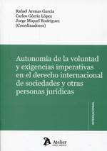 Autonomía de la voluntad y exigencias imperativas en el Derecho internacional de sociedades y otras personas jurídicas. 9788415690412