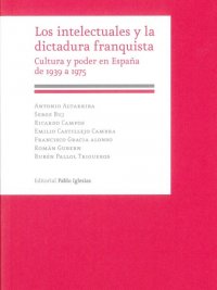 Los intelectuales y la dictadura franquista