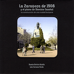 La Zaragoza de 1908 y el plano de Dionisio Casañal. 9788499112794
