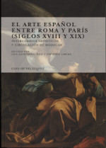 El arte español entre Roma y París (Siglos XVIII y XIX)
