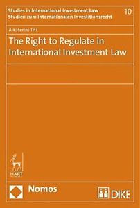 The right to regulate in international investment Law. 9781849466110
