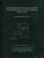 Historiografía de los aspectos funerarios de Augusta Emerita (siglo I-IV)