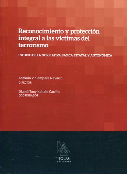 Reconocimiento y protección integral a las víctimas del terrorismo. 9788415603771