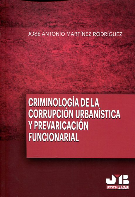 Criminología de la corrupción urbanísitca y prevaricación funcional. 9788494433245