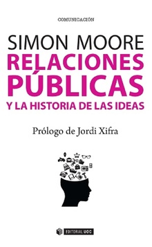 Relaciones públicas y la historia de las ideas. 9788490645369