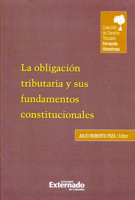 La obligación tributaria y sus fundamentos constitucionales. 9789587722604