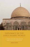 Diplomacy in the EarlyIslamic World. 9781845116521