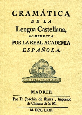 Gramática de la Lengua Castellana, compuesta por la Real Academia Española