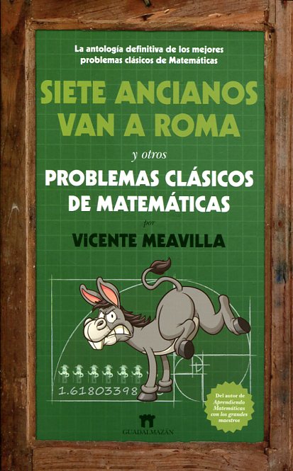 Siete ancianos van a Roma y otros problemas clásicos de matemáticas. 9788494384608