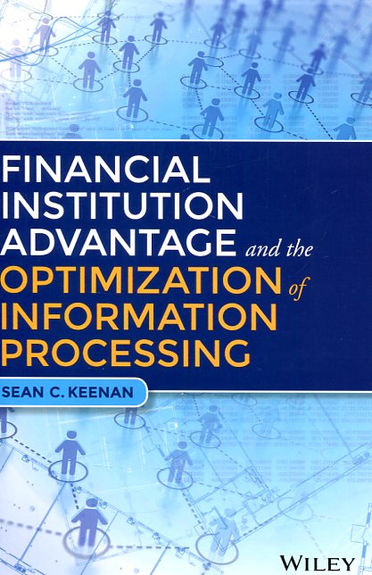 Financial institution advanege and the optimization of information processing
