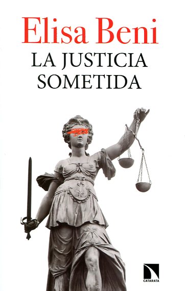 La justicia sometida. 9788490970249