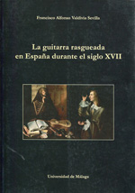 La guitarra rasgueada en España durante el siglo XVII. 9788497478960