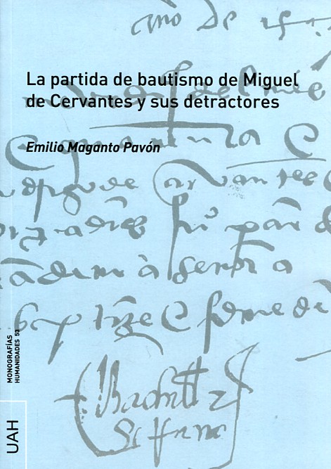La partida de bautismo de Miguel de Cervantes y sus detractores. 9788416133611