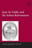 Juan de Valdés and the Italian Reformation. 9781472439772