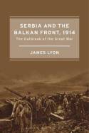 Serbia and the Balkan front, 1914. 9781472580047