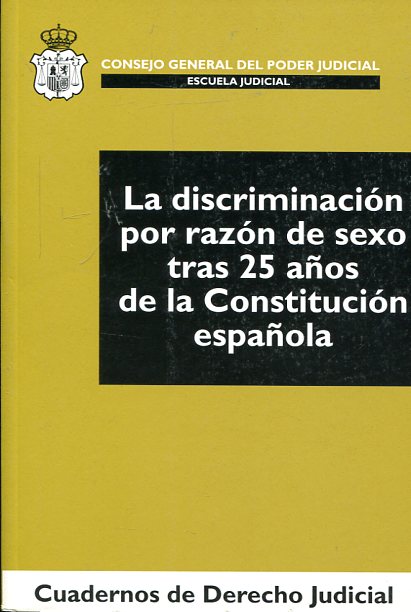 La discriminación por razón de sexo tras 25 años de la Constitución española. 9788496228757