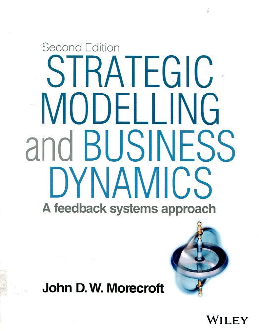 Strategic modelling and business dynamics. 9781118844687