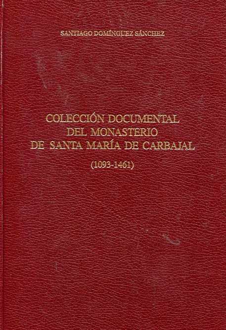 Colección documental del Monasterio de Santa María de Carbajal (1093-1461)