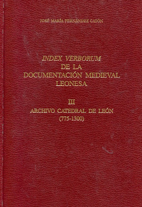 Index Verborum de la documentación medieval leonesa. III: Archivo Catedral de León (775-1300). 9788487667534