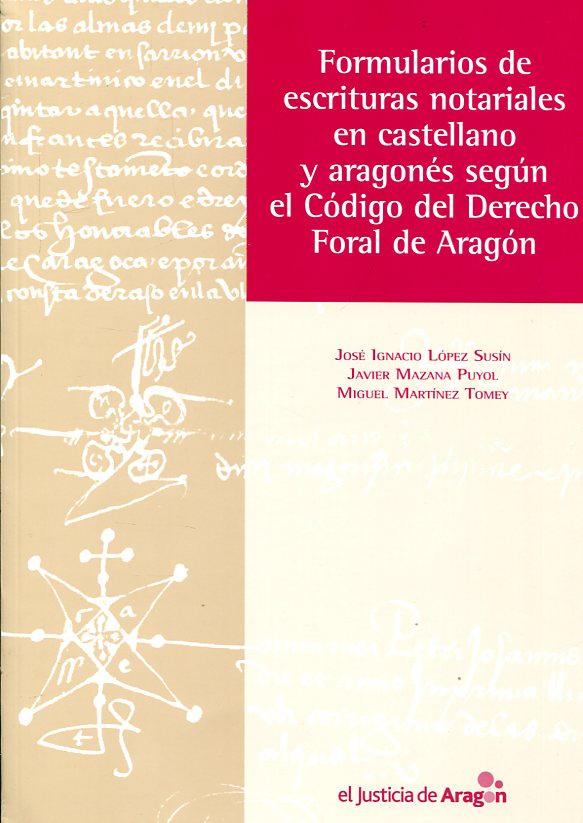 Formularios de escrituras notariales en castellano y aragonés según el Código del Derecho Foral de Aragón