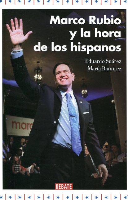 Marco Rubio y la hora de los hispanos. 9788499925707