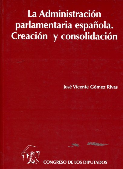 La Administración parlamentaria española. 9788479431907