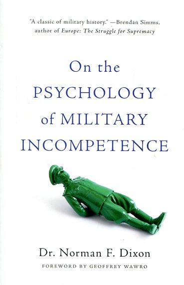 On the psychology of military incompetence