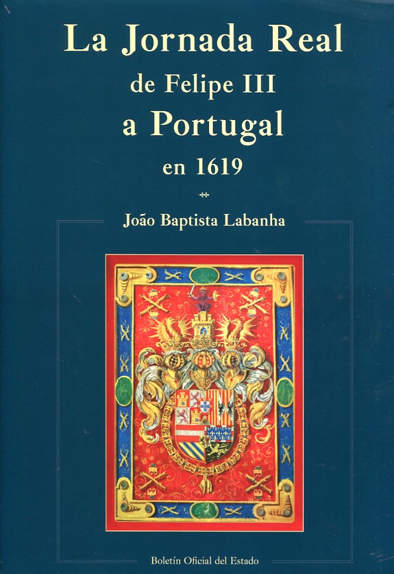 La Jornada Real de Felipe III a Portugal en 1619. 9788434023338