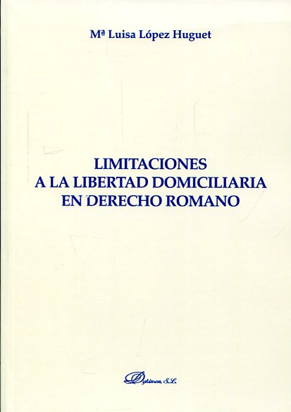 Limitaciones a la libertad domiciliaria en Derecho romano. 9788490859704