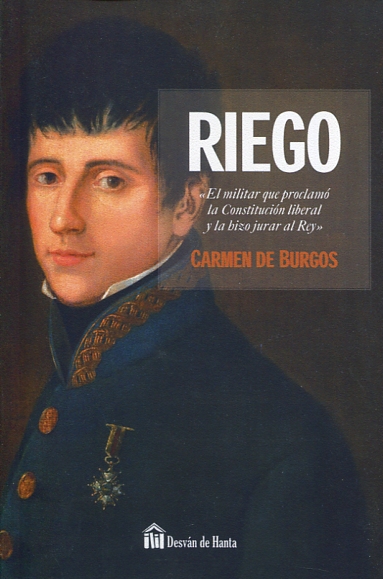 Gloriosa vida y desdichada muerte de Don Rafael del Riego. 9788494513770