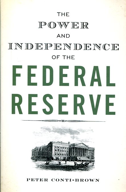 The power and independence of the Federal Reserve. 9780691164007