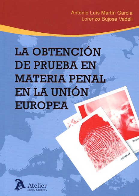 La obtención de prueba en materia penal en la Unión Europea. 9788416652099