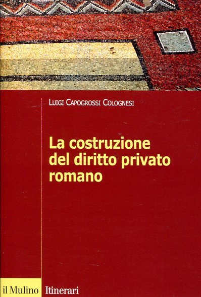 La costruzione del Diritto privato romano. 9788815260734