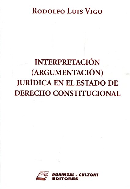 Interpretación (argumentación) jurídica en el Estado de Derecho constitucional