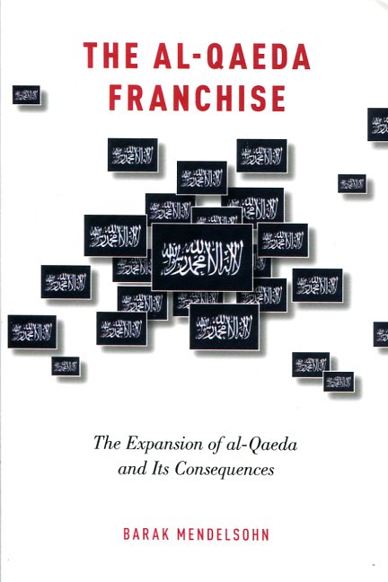 The Al-Qaeda franchise. 9780190205614