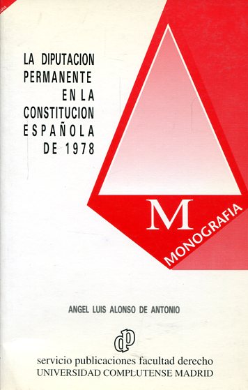 La Diputación permanente en la Constitución Española de 1978. 9788486926380