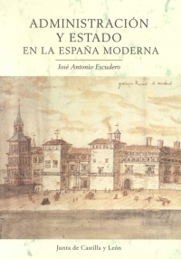 Administración y Estado en la España Moderna