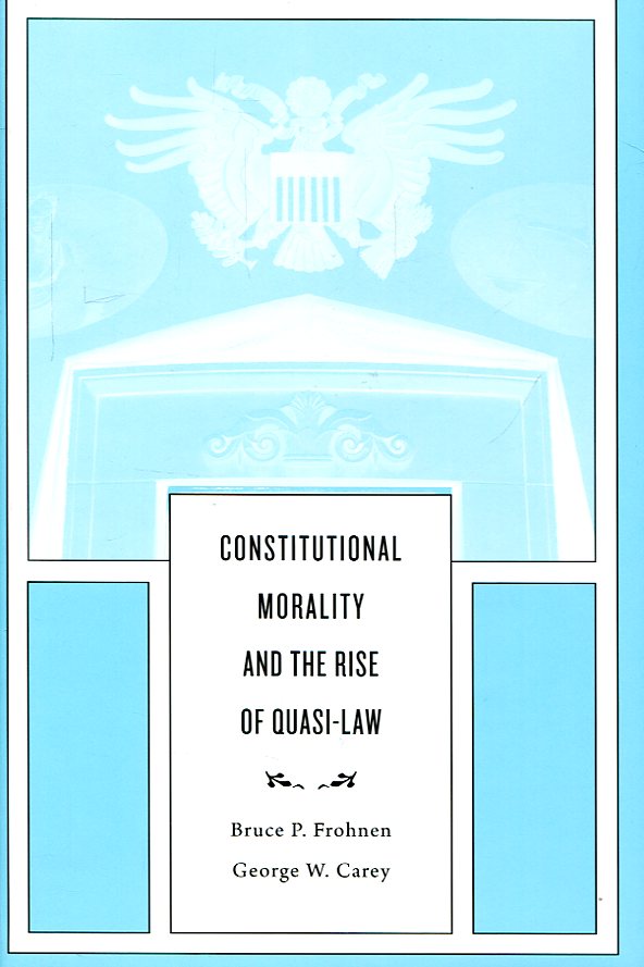 Constitutional morality and the rise of quasi-Law. 9780674088870
