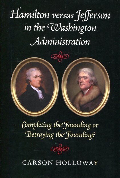 Hamilton versus Jefferson in the Washington administration. 9781107521117
