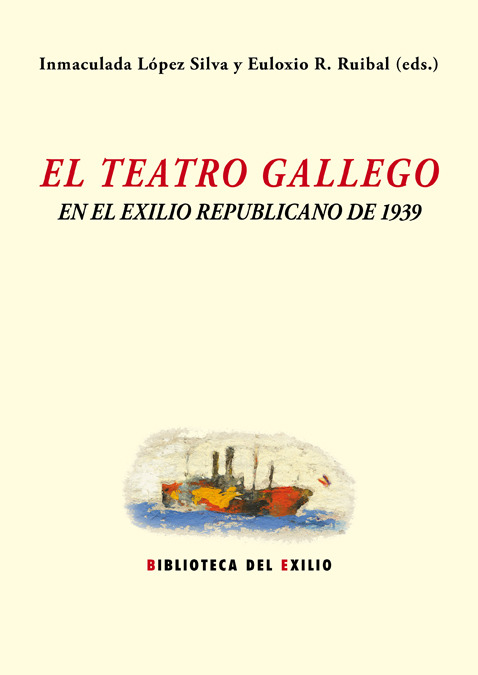 El teatro gallego en el exilio republicano de 1939. 9788416246977
