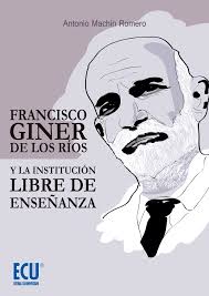 Francisco Giner de los Ríos y la Institución Libre de Enseñanza