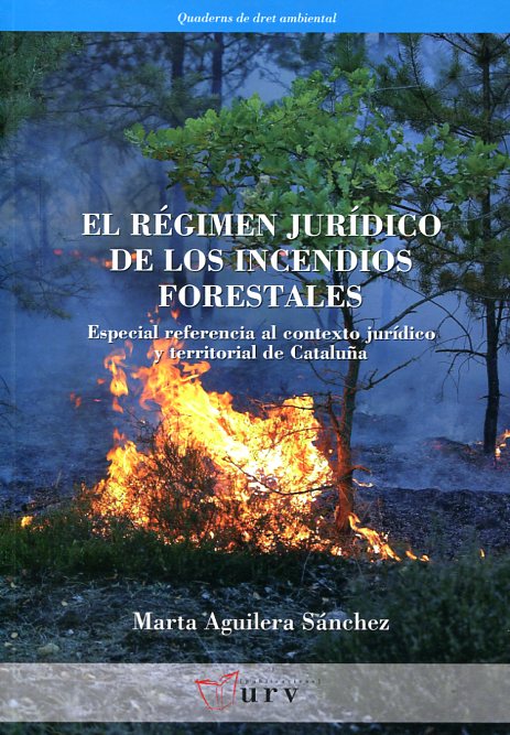 El régimen jurídico de los incendios forestales. 9788484243434