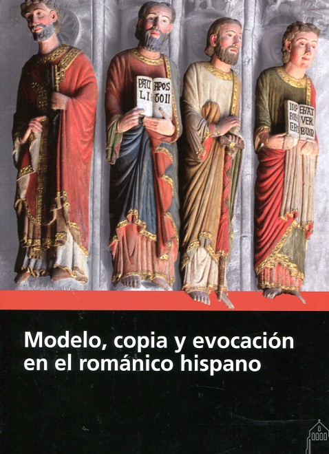 Modelo, copia y evocación en el románico hispano. 9788415072928