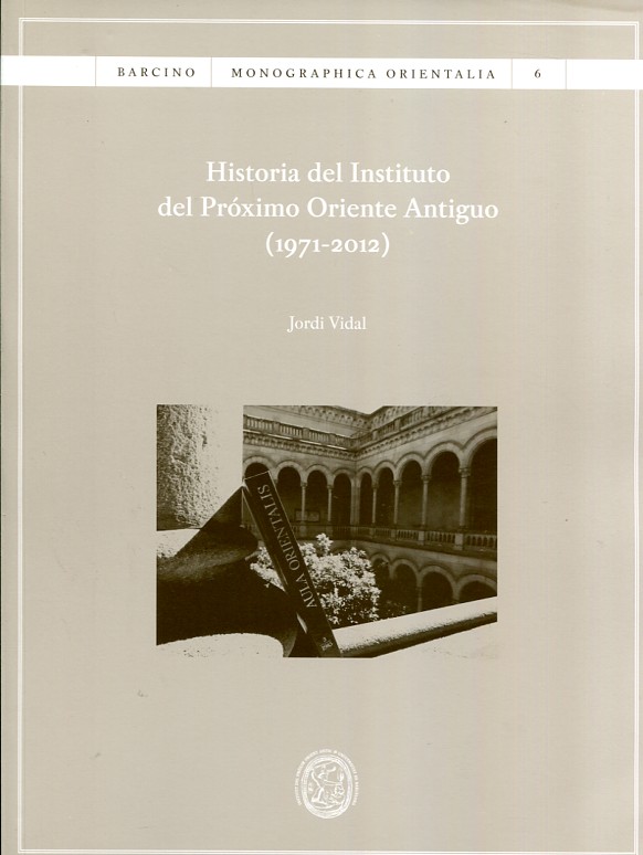 Historia del Instituto del Próximo Oriente Antiguo (1971-2012). 9788447539987